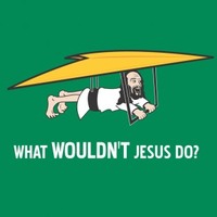What WOULDN'T Jesus Do?