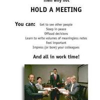 Meetings - The practical alternative to work