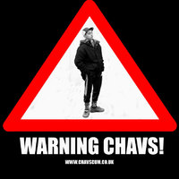 Warning: Chavs