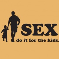Sex - Do it for the kids
