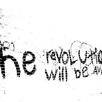 The Revolution Will Be Up To You
