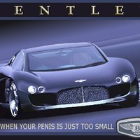 Bentley. For when your penis is too small.