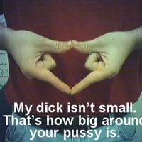 My dick ain't small!