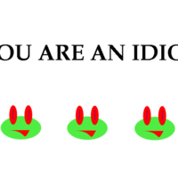 You are an idiot