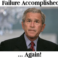 Bush's lifetime mission is one of FAILURE!