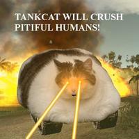 Cat tank will crush pitiful humans!