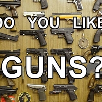 Do you like guns?
