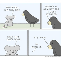 Every day is exactly the same 