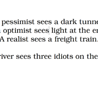 Pessimist, Optimist, Realist, Train Driver...