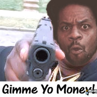Gimme Yo Money