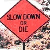 Slow down