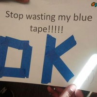 Stop wasting my blue tape!