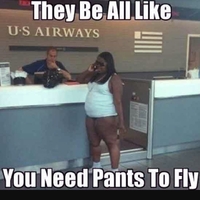You need pants to fly