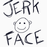 Jerk face
